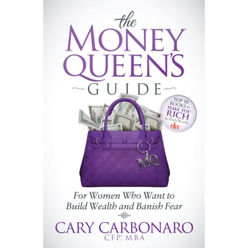 The Money Queen's Guide: For Women Who Want to Build Wealth and Banish Fear
