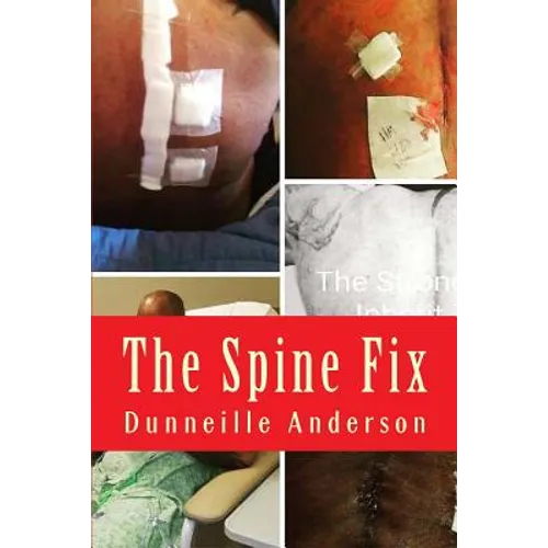 The Spine Fix: Life lessons on overcoming spinal surgery and improving your quality of life