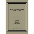 Women and Womanhood in the Talmud