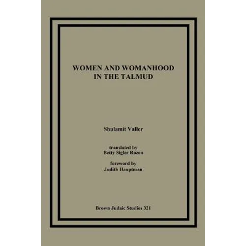 Women and Womanhood in the Talmud