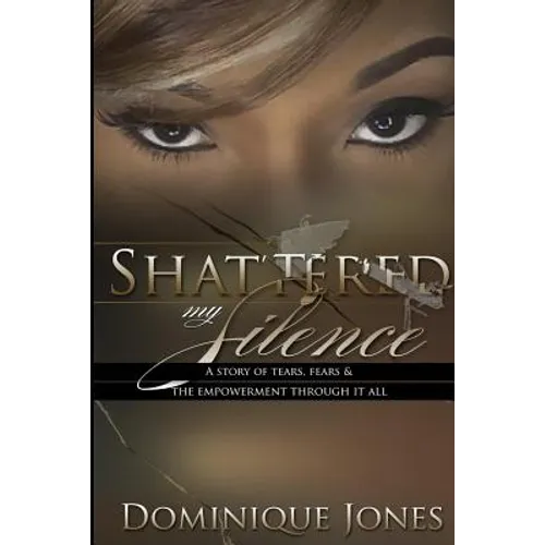 Shattered My Silence