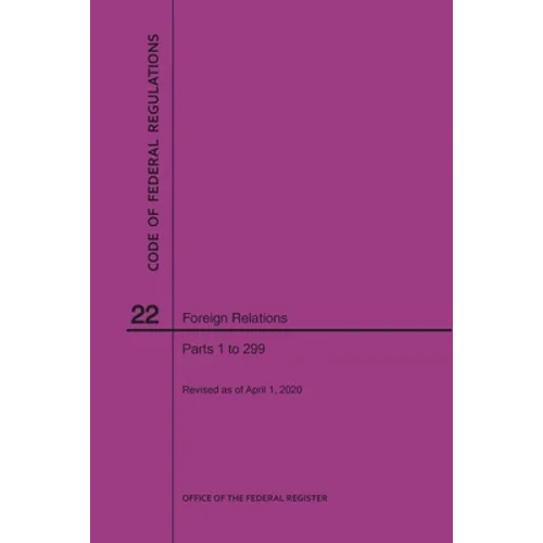 Code of Federal Regulations Title 22, Foreign Relations, Parts 1-299, 2020