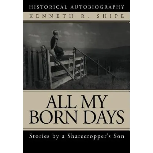 All My Born Days: Stories by a Sharecropper's Son
