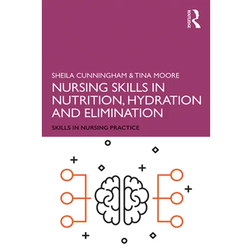 Nursing Skills in Nutrition, Hydration and Elimination