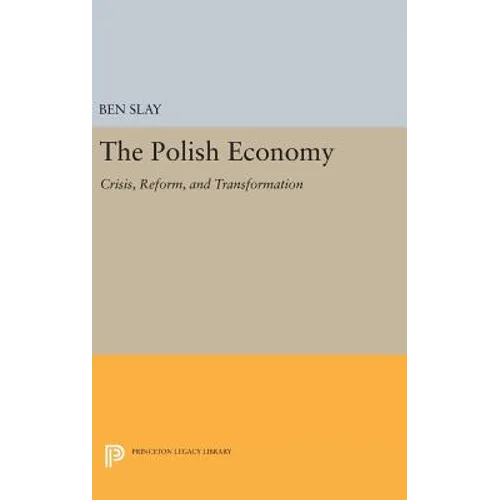 The Polish Economy: Crisis, Reform, and Transformation