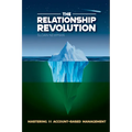 The Relationship Revolution: Mastering 1:1 Account-Based Management