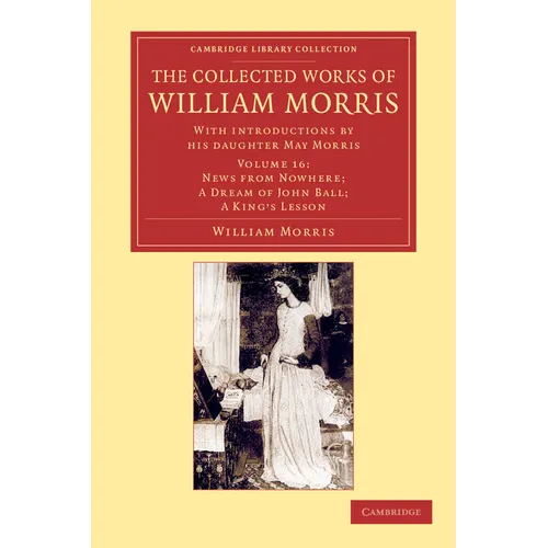 The Collected Works of William Morris: With Introductions by His Daughter May Morris