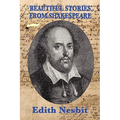 Beautiful Stories From Shakespeare: Classic Shakespeare Retellings for Young Readers