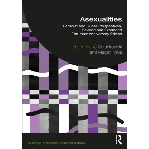 Asexualities: Feminist and Queer Perspectives, Revised and Expanded Ten-Year Anniversary Edition