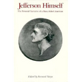 Jefferson Himself: The Personal Narrative of a Many-Sided American