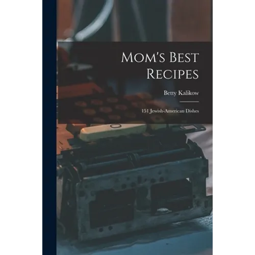 Mom's Best Recipes: 151 Jewish-American Dishes