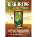 Disruptive Decarbonisation: Australia's Technological Race to Net Zero Carbon Emissions