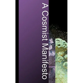 A Cosmist Manifesto: Practical Philosophy for the Posthuman Age