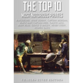 The Top 10 Most Notorious Pirates: Blackbeard, Captain Kidd, Captain Morgan, Grace O'Malley, Black Bart, Calico Jack, Anne Bonny, Mary Read, Henry Eve