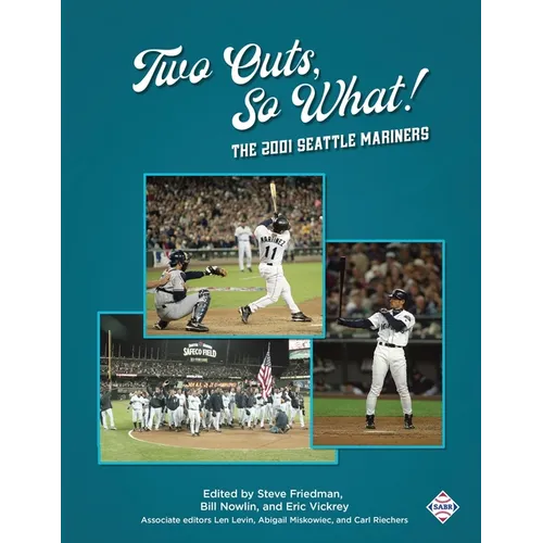 Two Outs, So What!: The 2001 Seattle Mariners