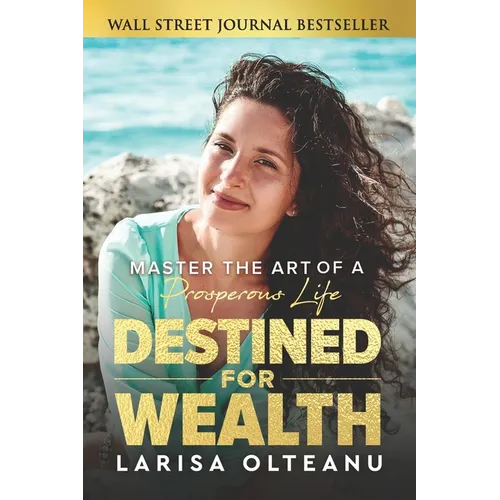 Destined for Wealth: Master the Art of a Prosperous Life