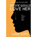 No One Would Love Her: The abuse of Lisa Sims