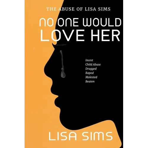 No One Would Love Her: The abuse of Lisa Sims