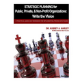 Strategic Planning for Public, Private, & Non-Profit Organizations