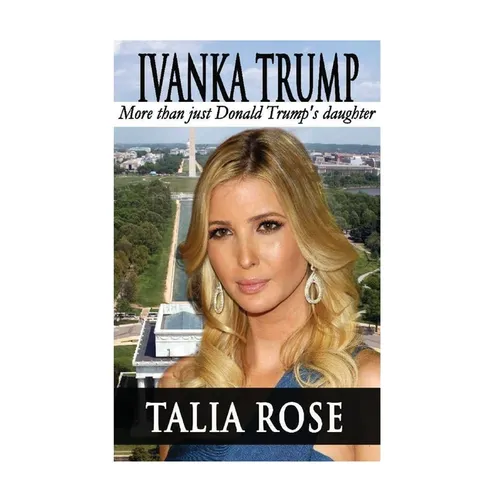 Ivanka Trump: More than just Donald Trump's daughter