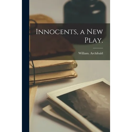 Innocents, a New Play.