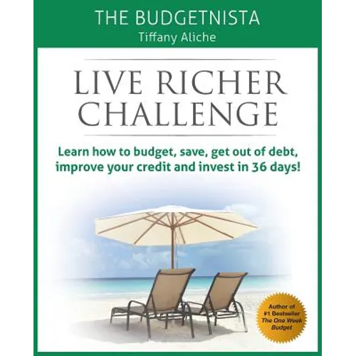Live Richer Challenge: Learn how to budget, save, get out of debt, improve your credit and invest in 36 days