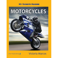 My Favorite Machine: Motorcycles