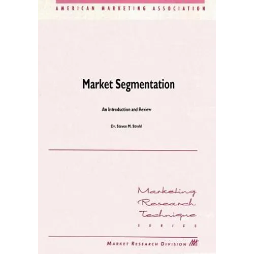 Market Segmentation: An Introduction and Review