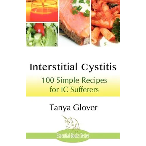 Interstitial Cystitis: 100 Simple Recipes for IC Sufferers