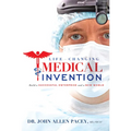 Life-Changing Medical Invention: Build a Successful Enterprise and a New World