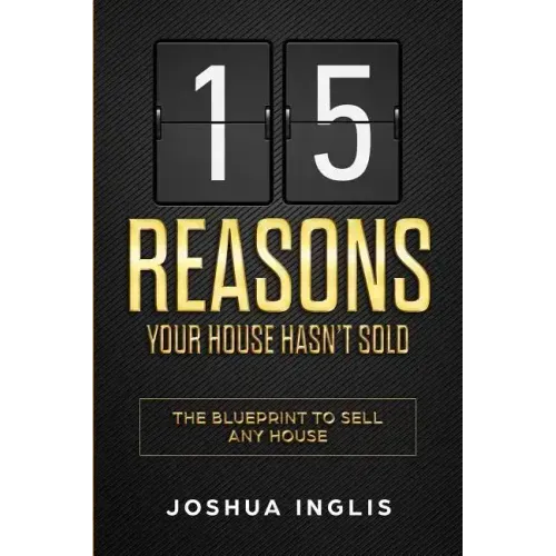 15 Reasons Your House Hasn't Sold: The Blueprint to Sell Any House