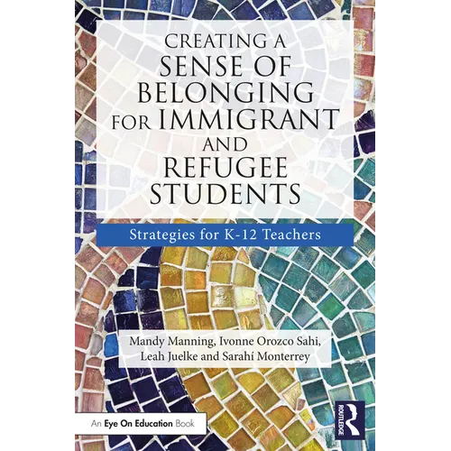 Creating a Sense of Belonging for Immigrant and Refugee Students: Strategies for K-12 Educators