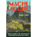 Making Machu Picchu: The Politics of Tourism in Twentieth-Century Peru