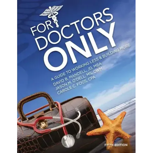 For Doctors Only: A Guide to Working Less and Building More