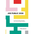 Joe Public 2030: Five Potent Predictions Reshaping How Consumers Engage Healthcare