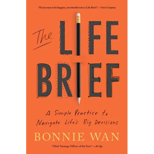 The Life Brief: A Simple Practice to Navigate Life's Big Decisions