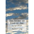 The Story of Joan of Arc: Large Print