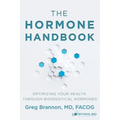 The Hormone Handbook: Optimizing Your Health through Bioidentical Hormones