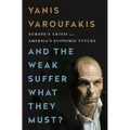 And the Weak Suffer What They Must?: Europe's Crisis and America's Economic Future