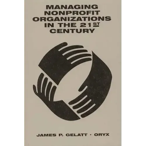 Managing Nonprofit Organizations in the 21st Century