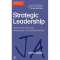 Strategic Leadership: How to Think and Plan Strategically and Provide Direction