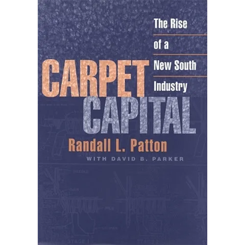 Carpet Capital: The Rise of a New South Industry