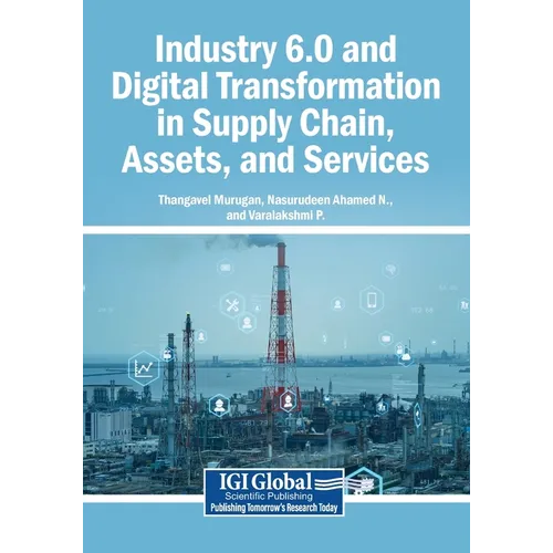 Industry 6.0 and Digital Transformation in Supply Chain, Assets, and Services