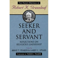 Seeker and Servant: Reflections on Religious Leadership