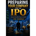Preparing Your Company for an IPO: How to Structure, Scale, and Position a Business for Public Market Readiness