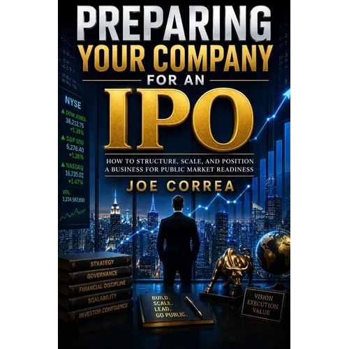 Preparing Your Company for an IPO: How to Structure, Scale, and Position a Business for Public Market Readiness
