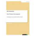 New Product Development: Development of a new product from idea to launch