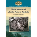 African American and Cherokee Nurses in Appalachia: A History, 1900-1965