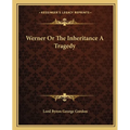 Werner Or The Inheritance A Tragedy
