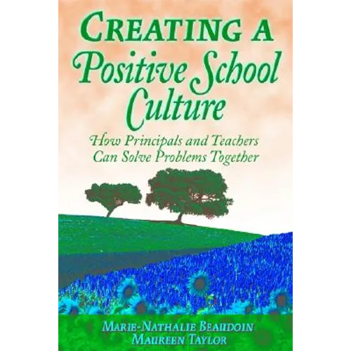 Creating a Positive School Culture: How Principals and Teachers Can Solve Problems Together
